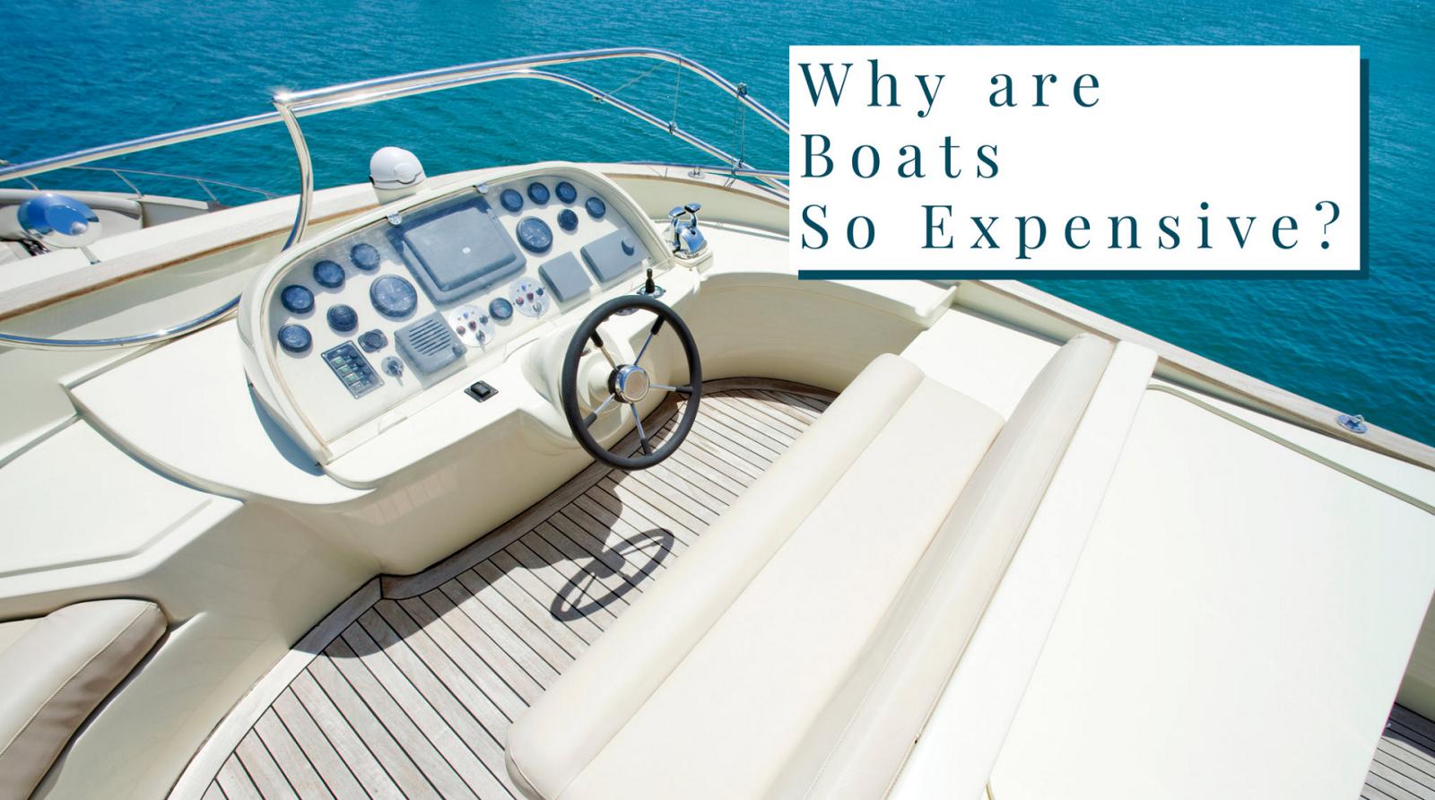 Photo of Why Are Boats So Expensive?