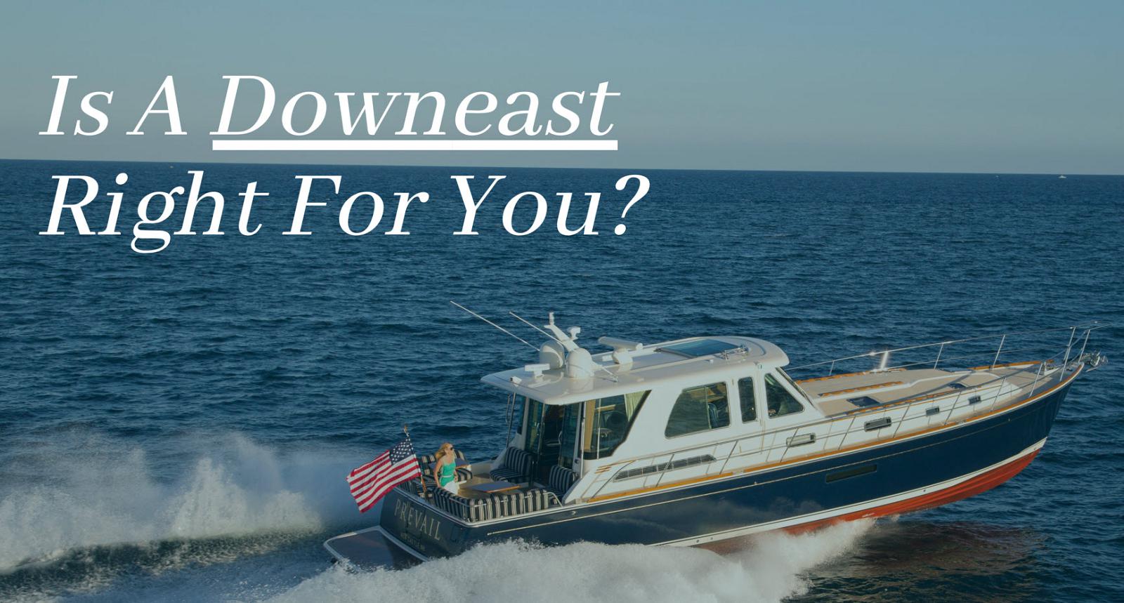 Photo of Why A Downeast Boat Might Be Perfect For You