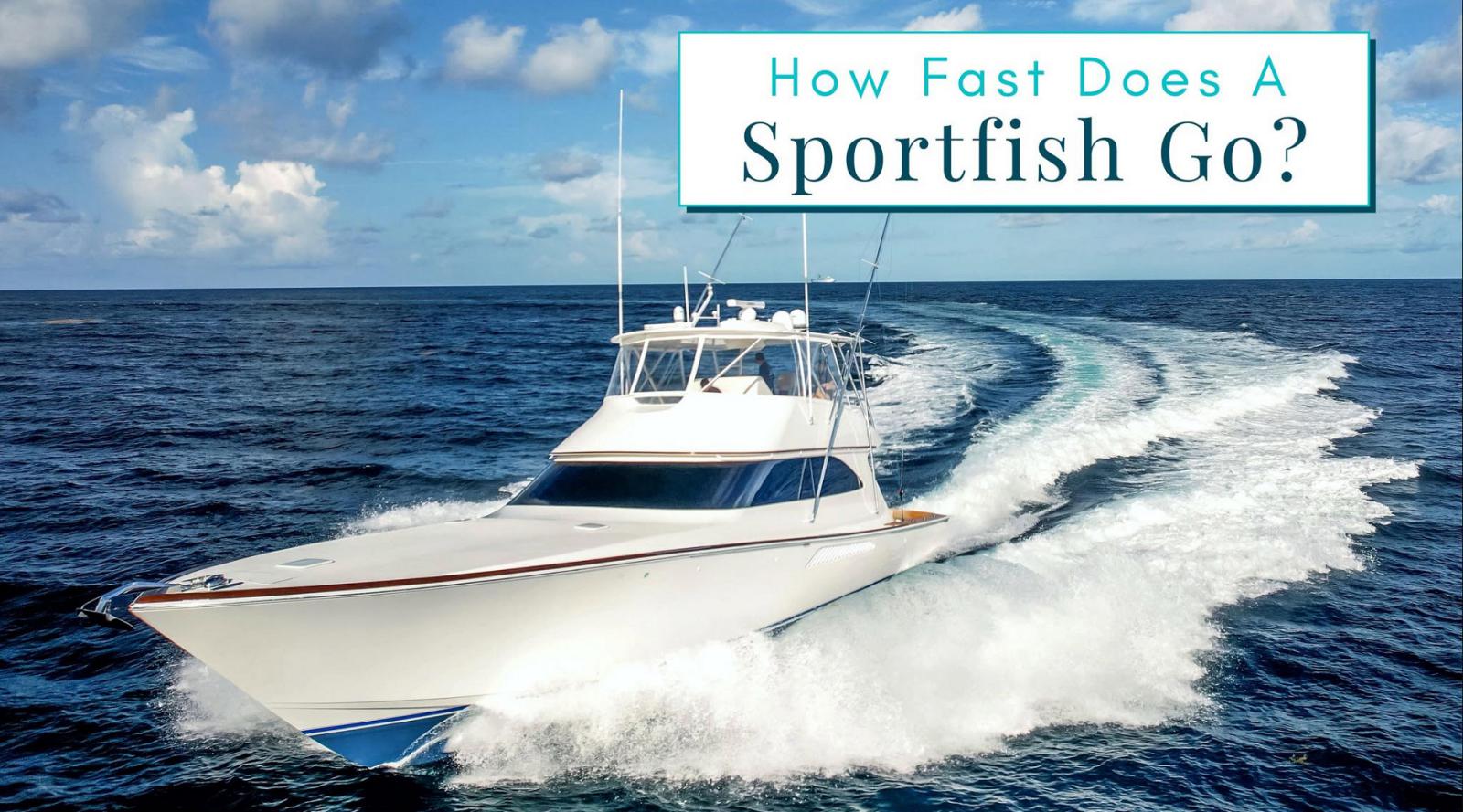 How Fast Do Sportfishing Boats Go?