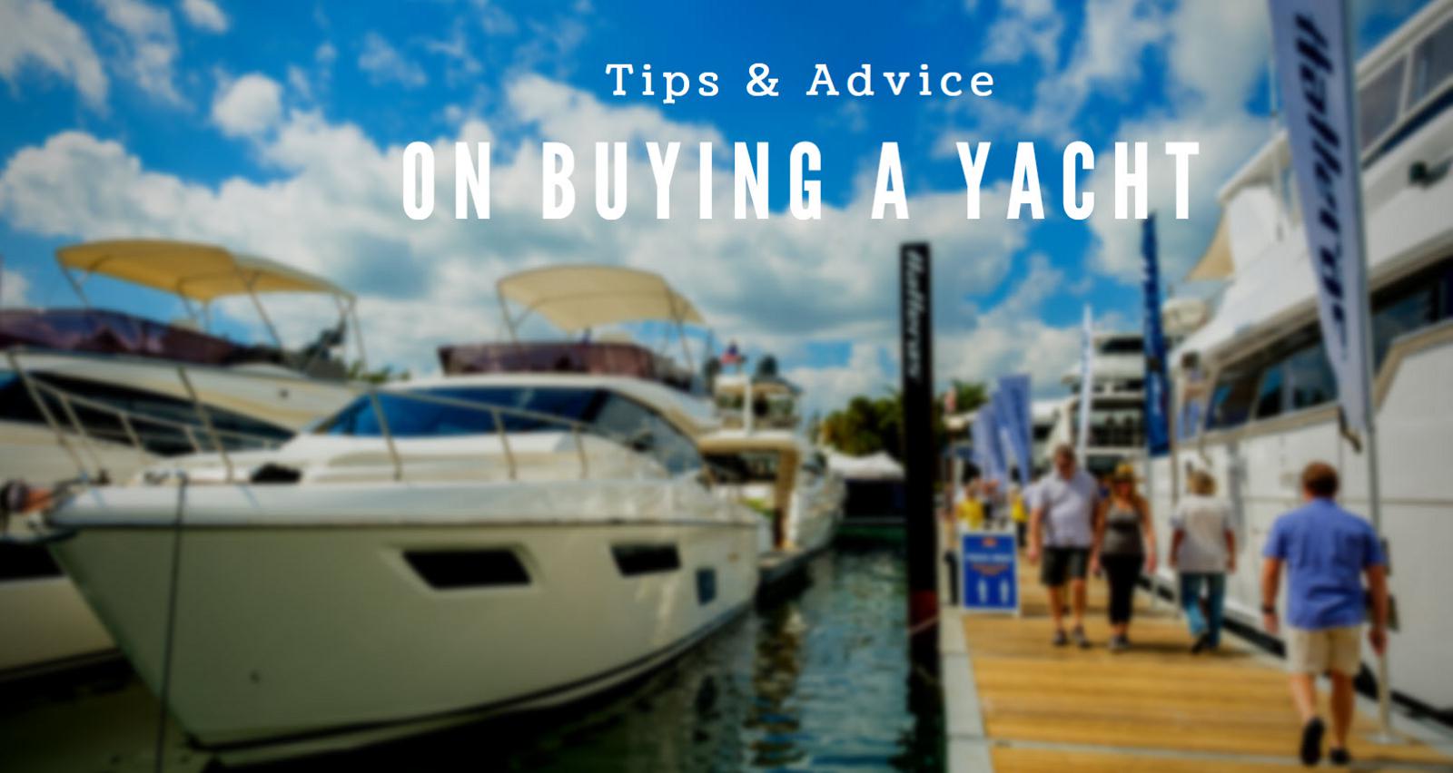 Photo of Buying A Yacht? Advice On What To Look For When Purchasing